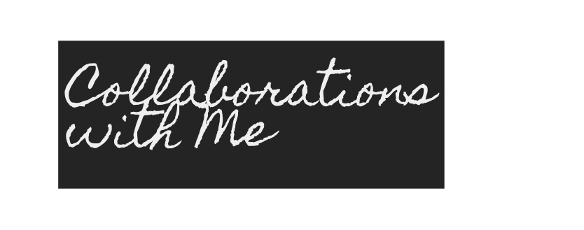 Collaborations with Me