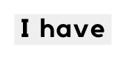 I have